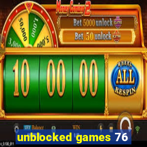 unblocked games 76